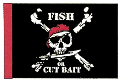 Fish or Cut Bait 12"x18" Flag